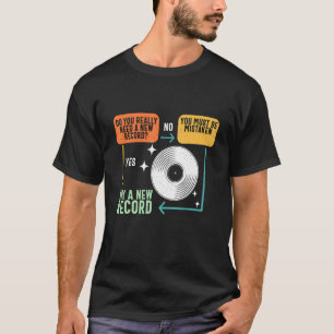 Vinyl Record Collecting Desicion Maker Record Buy T-Shirt
