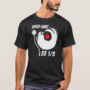 Vinyl Record Music 33 13 Speed Limit Turntable Dj T-Shirt