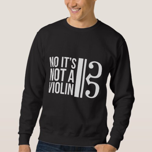 Viola Alto Clef Musician Humor Not A Violin Sweatshirt