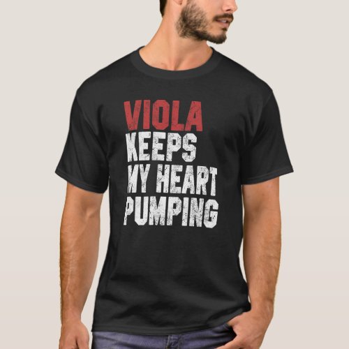 Viola Keeps My Heart Pumping Viola Men Women T_Shirt