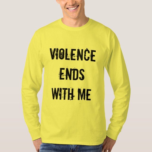 Violence Ends With Me T-Shirt (Front)