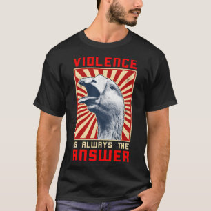 Violence Is Always The Answer Goose Game Meme Goos T-Shirt