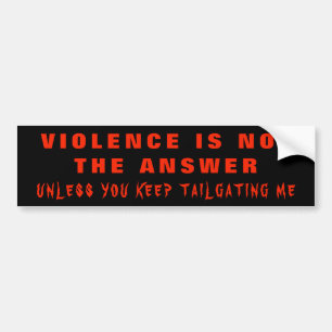 Violence is Not the Answer Unless... Bumper Sticker