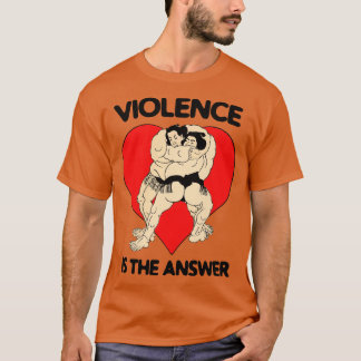 Violence Is The Answer Funny Inspirational Motivat T-Shirt