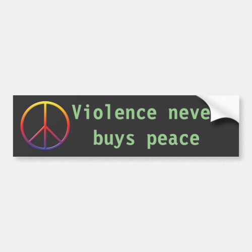 Violence Never Buys Peace Bumper Sticker