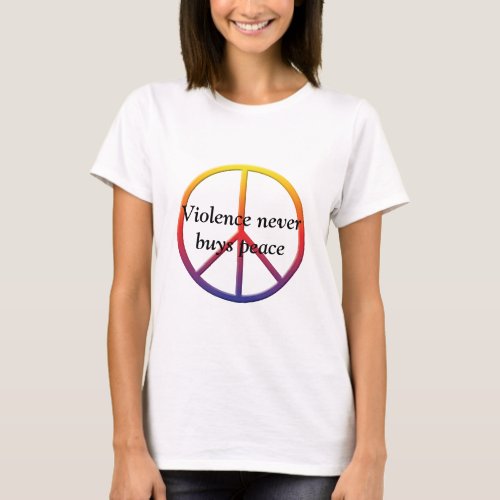 Violence Never Buys Peace T_Shirt