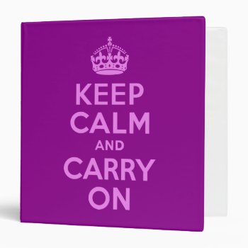 Violet Keep Calm And Carry On 3 Ring Binder by purplestuff at Zazzle
