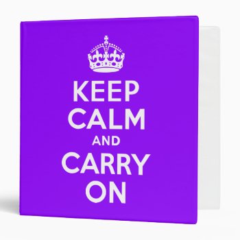 Violet Keep Calm And Carry On 3 Ring Binder by purplestuff at Zazzle