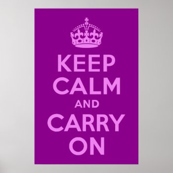 Violet Keep Calm And Carry On Poster by purplestuff at Zazzle