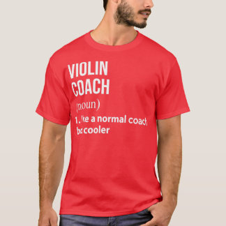 Violin coach like a normal coach but coolerTShirt T-Shirt
