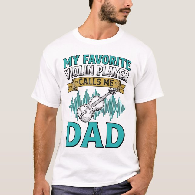 Violin Dad Shirt Favorite Violin Player Calls Me D (Front)
