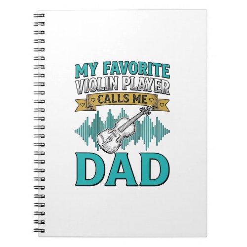 Violin Dad Shirt Favorite Violin Player Calls Me D Notebook