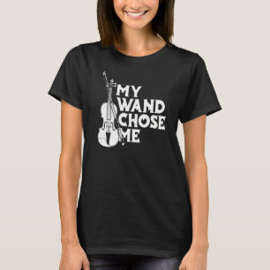 Violin Fiddle Fiddler - Violinist My Wand Chose Me T-Shirt