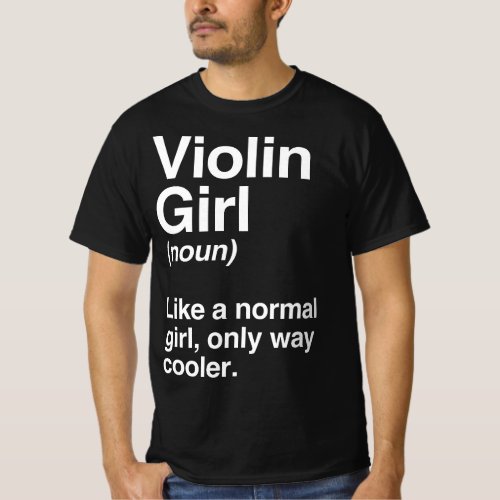 Violin Girl Gift Funny Violin Girl Definition Mus T_Shirt