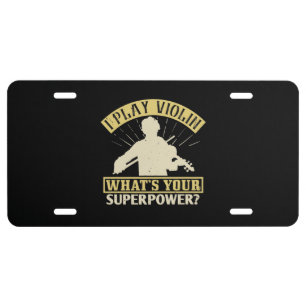 Violin -I Play Violin. Your Superpower? License Plate