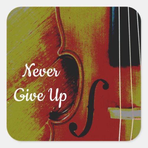 Violin Inspirational Never Give Up Square Sticker