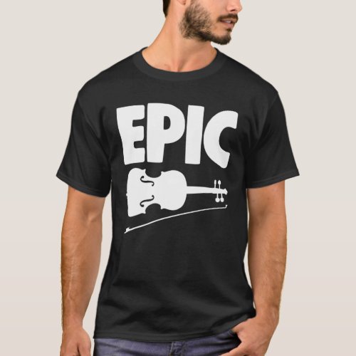 Violin Is Epic Tee S Funny Violin Lover Gifts