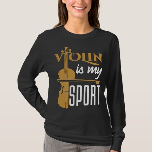 Violin Is My Sport Cute Violinist Concert Music Or T_Shirt