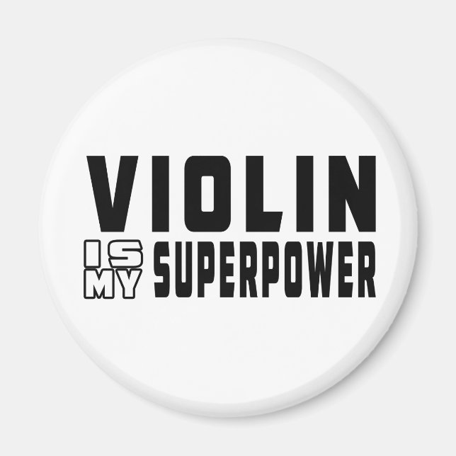 Violin Is My Superpower Magnet (Front)