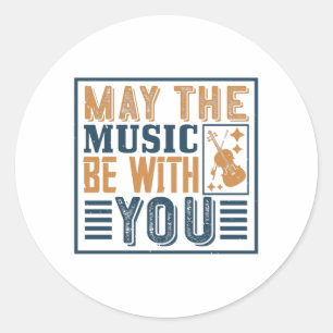 Violin - May The Music Be With You Classic Round Sticker