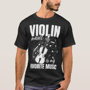 Violin Music Is My Favorite Music Violin Playing M T-Shirt