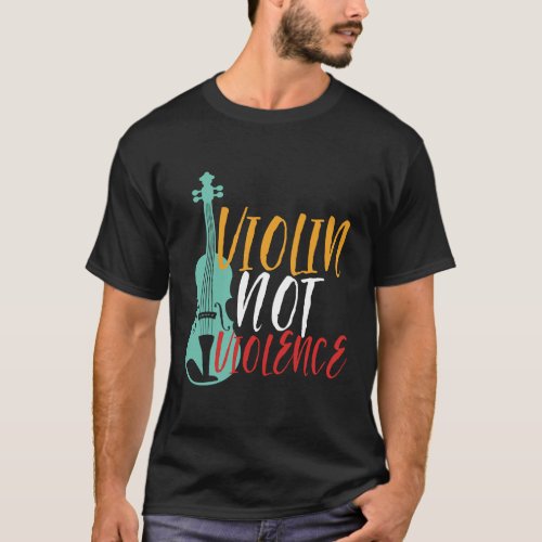 Violin Not Violence Funny Orchestra Music Puns T_Shirt