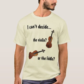 Violin Or Fiddle? T-shirt by stradavarius at Zazzle