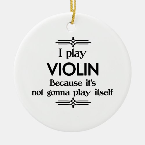 Violin _ Play Itself Funny Deco Music Ceramic Ornament