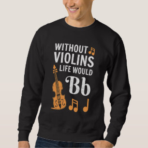 Violin Player For Men Women Viola Fiddler Cello 1 Sweatshirt