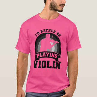 Violin Player Quote friends T-Shirt