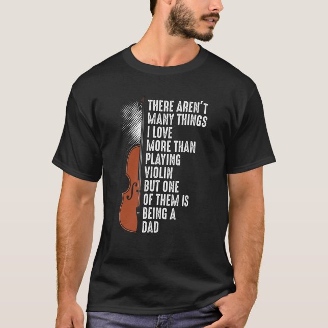 Violin Player Violinist Classical Music Dad Father T-Shirt (Front)
