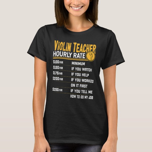 Violin Teacher Hourly Rate   Violinist Music Teach T-Shirt (Front)