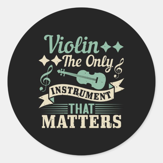 Violin The Only Instrument that Matters Classic Round Sticker (Front)