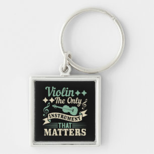 Violin The Only Instrument that Matters Keychain