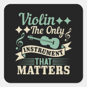 Violin The Only Instrument that Matters Square Sticker