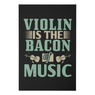Violin - Violin Is The Bacon Of Music Faux Canvas Print