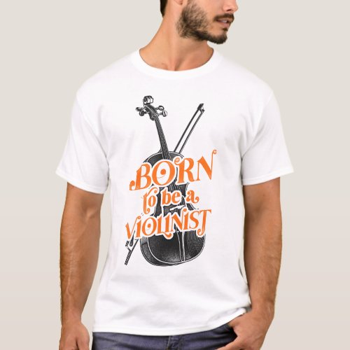 Violin Violinist Born To Be A Violinist Vintage T_Shirt