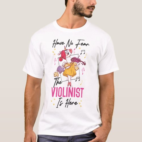 Violin Violinist Have No Fear The Violinist Is T_Shirt