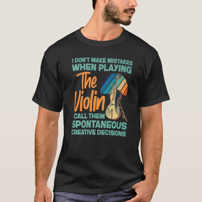 Violin Violinist I Don't Make Mistakes When Playin T-Shirt (Front)