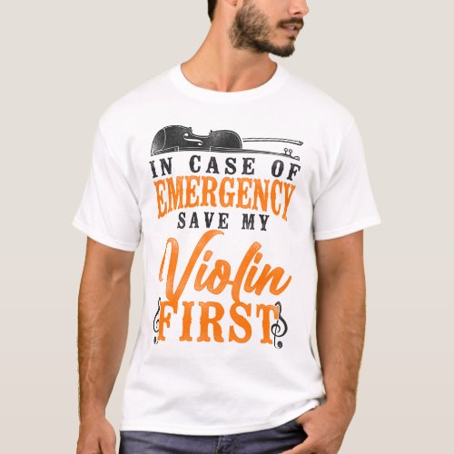 Violin Violinist In Case Of Emergency Save My T_Shirt