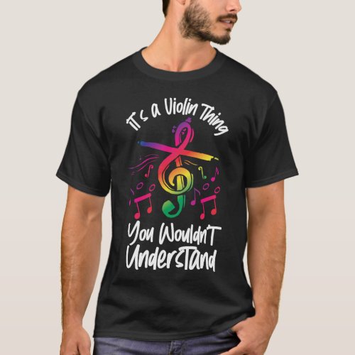 Violin Violinist Its A Violin Thing You Wouldnt T_Shirt