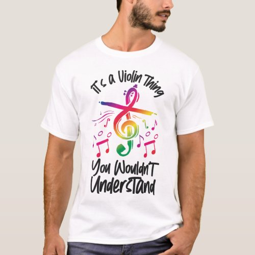 Violin Violinist Its A Violin Thing You Wouldnt T_Shirt