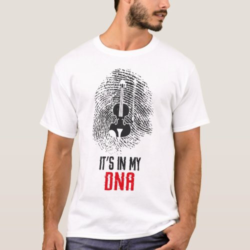 Violin Violinist Its In My Dna Fingerprint T_Shirt