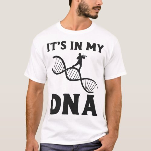 Violin Violinist Its In My Dna T_Shirt