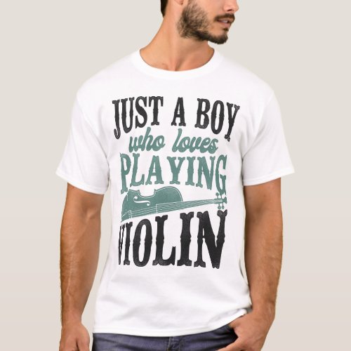 Violin Violinist Just A Boy Who Loves Playing T_Shirt