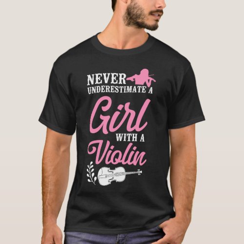 Violin Violinist Never Underestimate A Girl With A T_Shirt