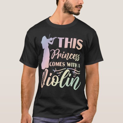 Violin Violinist This Princess Comes With A Violin T_Shirt