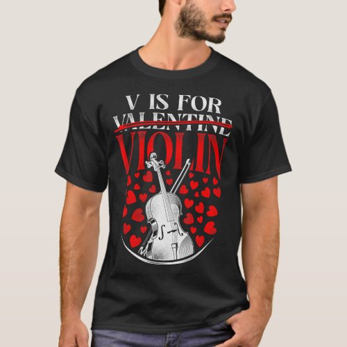 Violin Violinist Valentines Day V Is For Violin T_Shirt