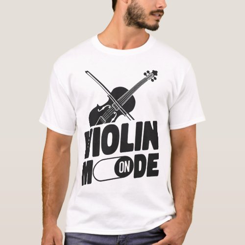 Violin Violinist Violin Mode On T_Shirt