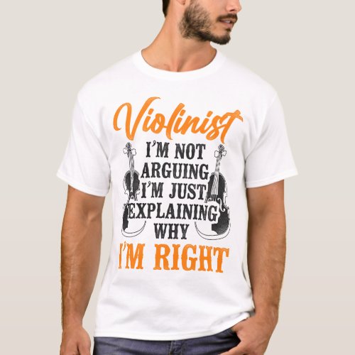 Violin Violinist Violinist Im Not Arguing Im T_Shirt
